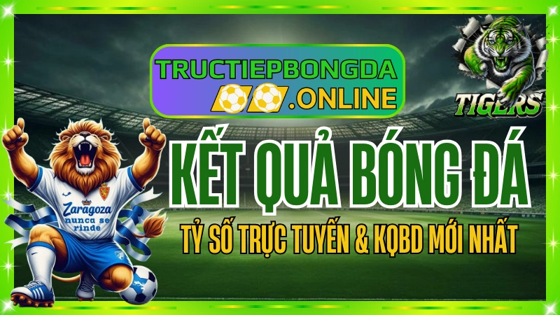 Kết quả bóng đá (KQBD) – Cập nhật nhanh và chính xác nhất hôm nay