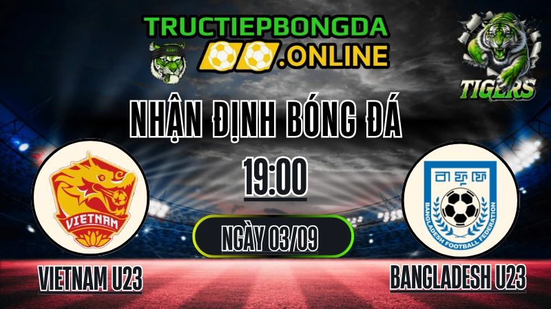 Nhận định Vietnam U23 vs Bangladesh U23 19:00 ngày 03/09 - Chinh phục ngôi đầu