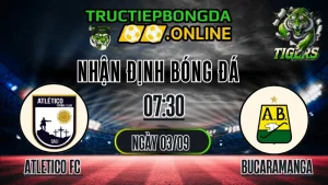 Nhận định Atletico FC vs Atletico Bucaramanga 07:30 ngày 03/09 - Cuộc chiến Atletico quyết liệt